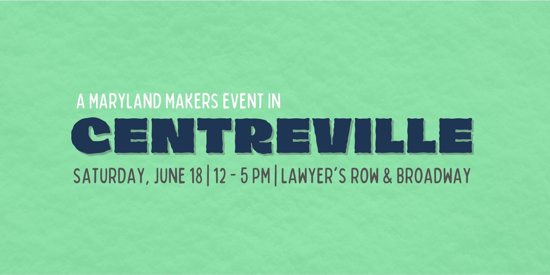 THE TOWN OF CENTREVILLE SHOWCASES MARYLAND MAKERS FOR THE FIFTH YEAR￼